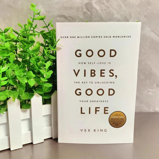 Good Vibes Good Life By Vex King How Self-Love Is The Key To Unlocking Your Greatness The Bestselling Book Paperback