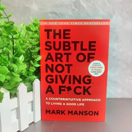 The Subtle Art of Not Giving A F*ck / Every Thing Is F*cked By Mark Manson